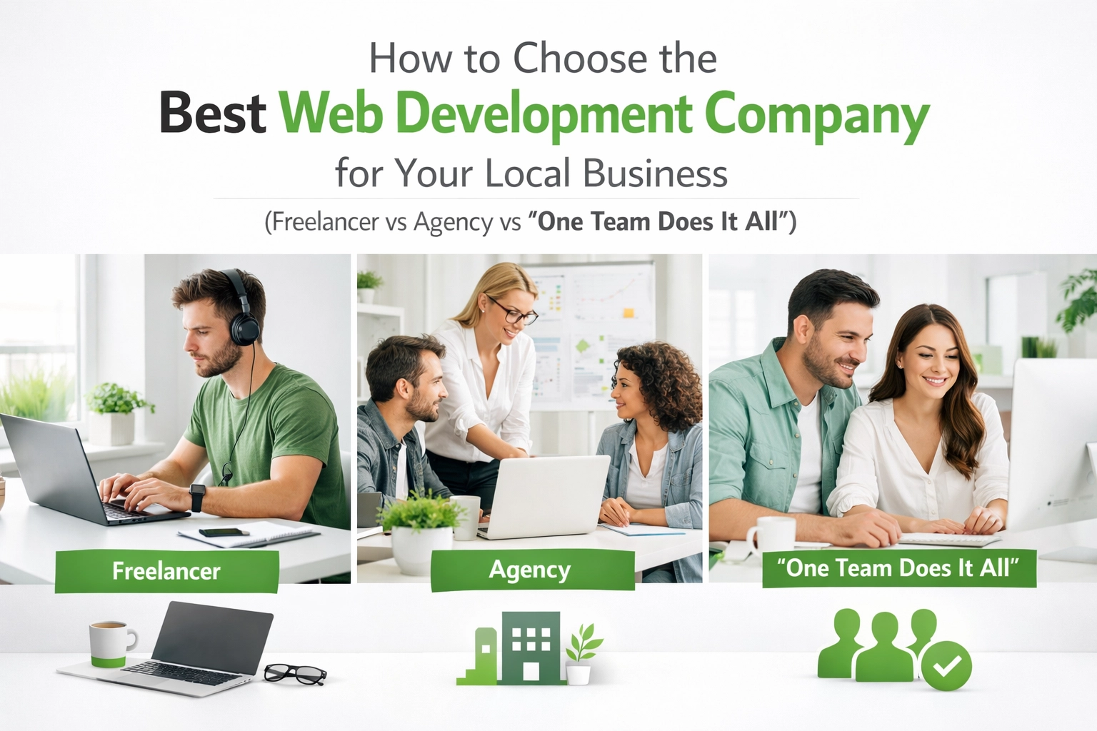 How to Choose the Best Web Development Company for Your Local Business (Freelancer vs Agency vs “One Team Does It All”)